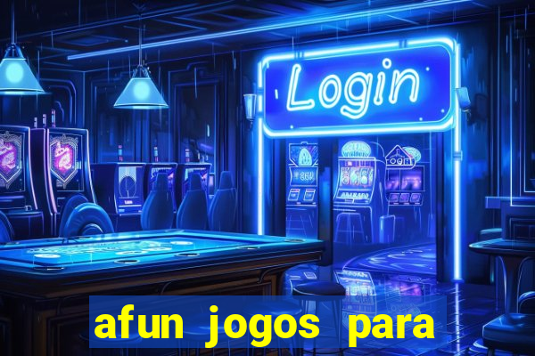 afun jogos para ganhar dinheiro