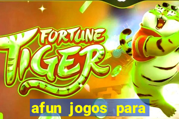 afun jogos para ganhar dinheiro