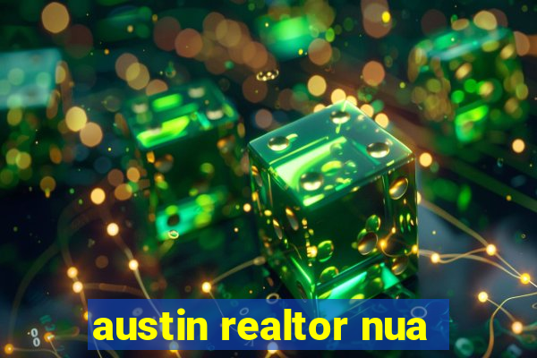 austin realtor nua