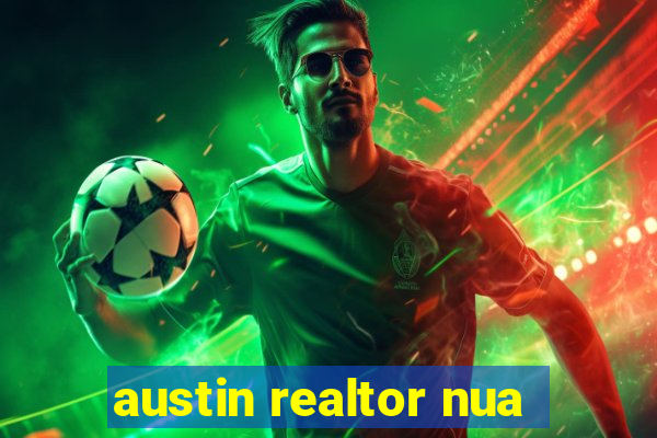 austin realtor nua