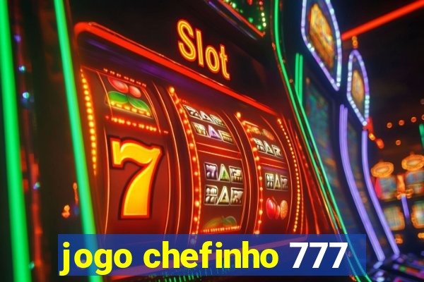 jogo chefinho 777