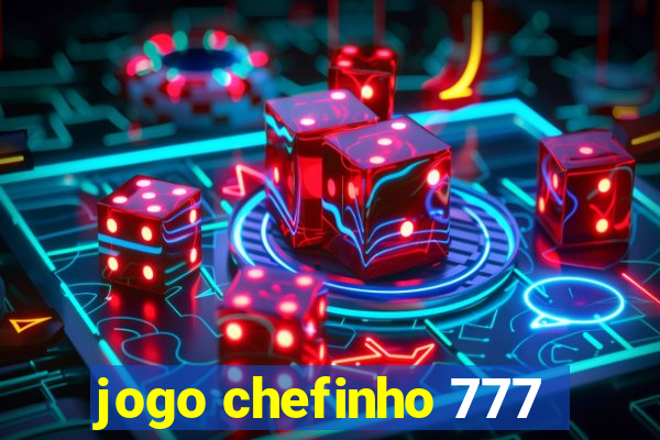 jogo chefinho 777