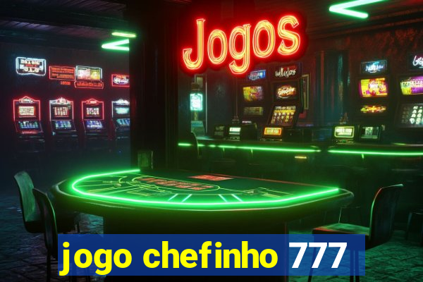 jogo chefinho 777