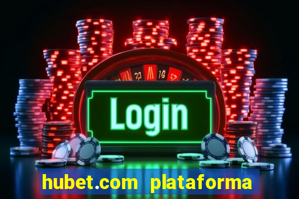 hubet.com plataforma de jogos