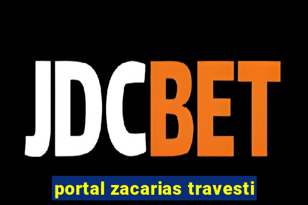 portal zacarias travesti