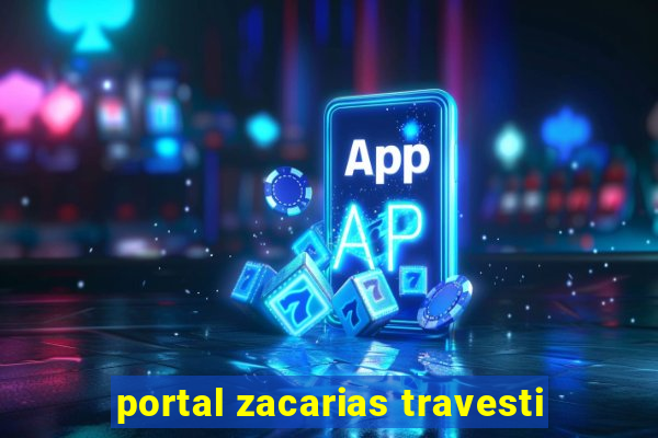 portal zacarias travesti