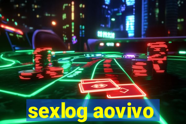 sexlog aovivo