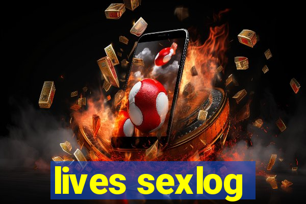 lives sexlog