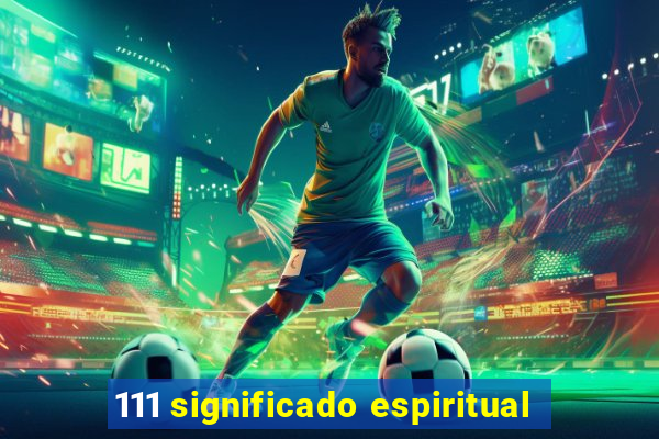 111 significado espiritual