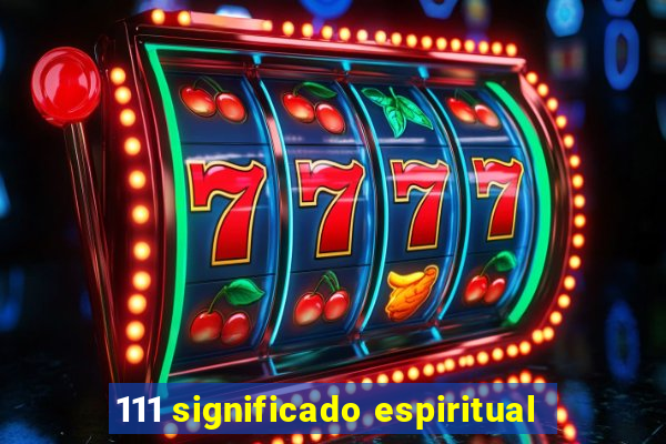 111 significado espiritual