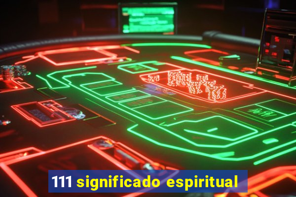 111 significado espiritual