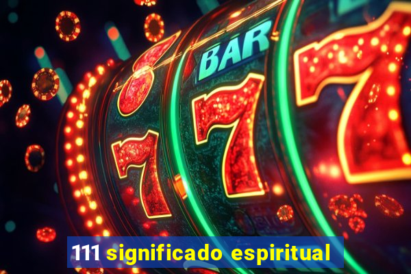 111 significado espiritual