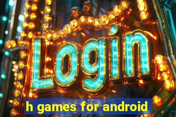 h games for android