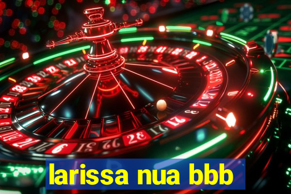 larissa nua bbb