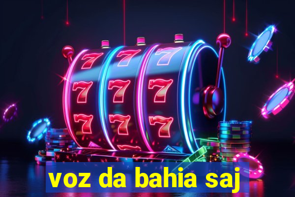 voz da bahia saj