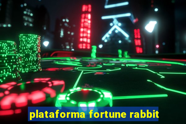 plataforma fortune rabbit