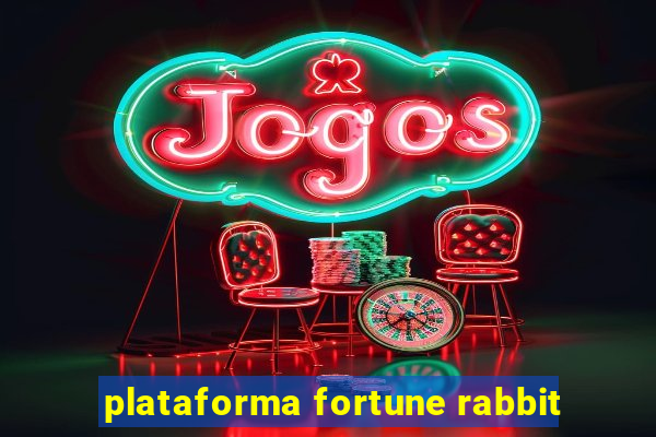 plataforma fortune rabbit