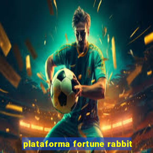 plataforma fortune rabbit