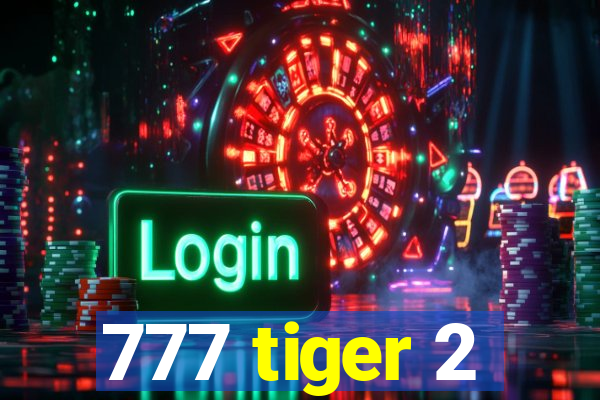 777 tiger 2