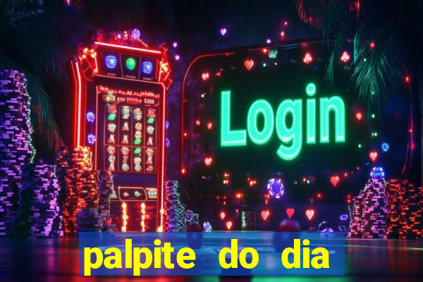 palpite do dia para hoje