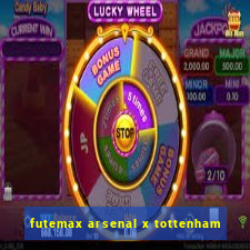 futemax arsenal x tottenham