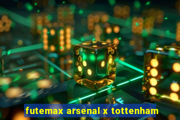 futemax arsenal x tottenham