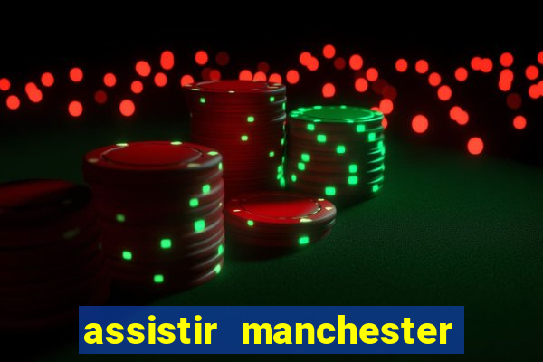 assistir manchester city futemax