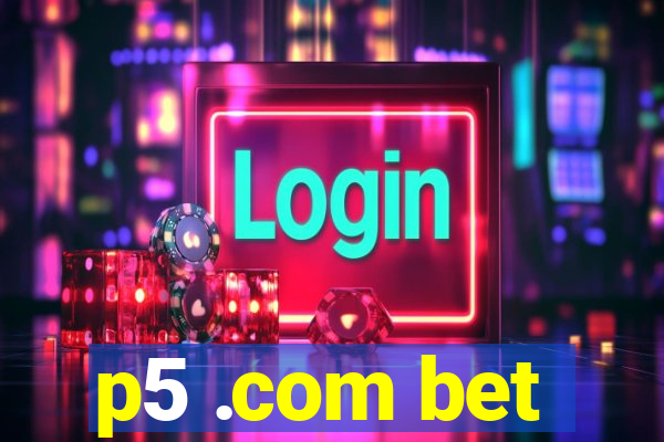 p5 .com bet