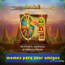 memes para zoar amigos