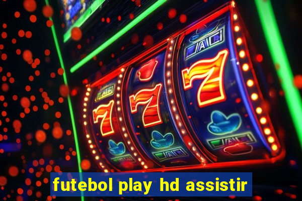 futebol play hd assistir