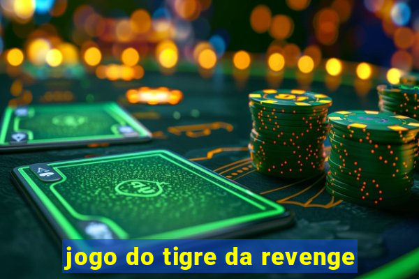 jogo do tigre da revenge