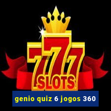 genio quiz 6 jogos 360