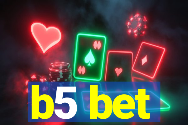 b5 bet