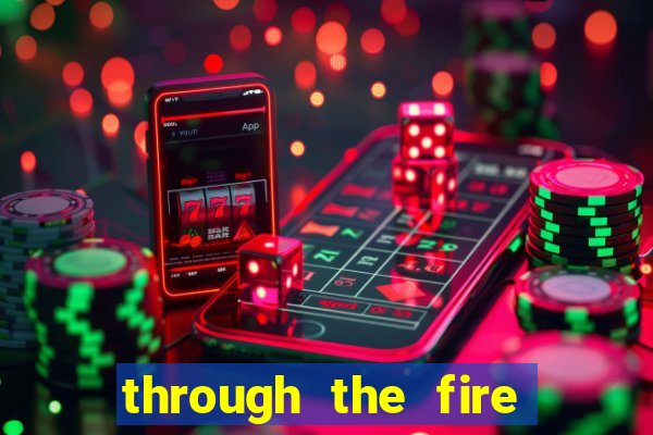 through the fire and flames midi