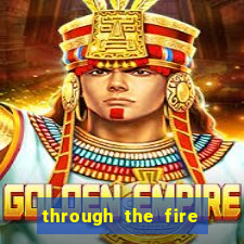 through the fire and flames midi