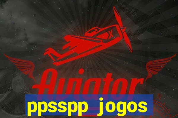 ppsspp jogos download mediafıre