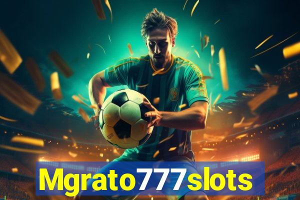 Mgrato777slots