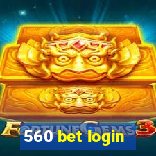 560 bet login