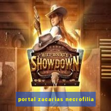 portal zacarias necrofilia