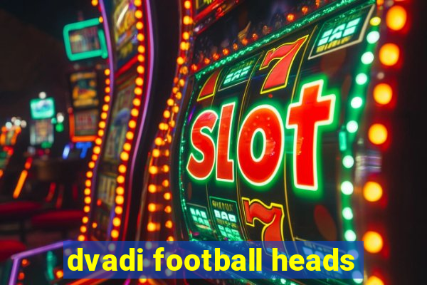 dvadi football heads