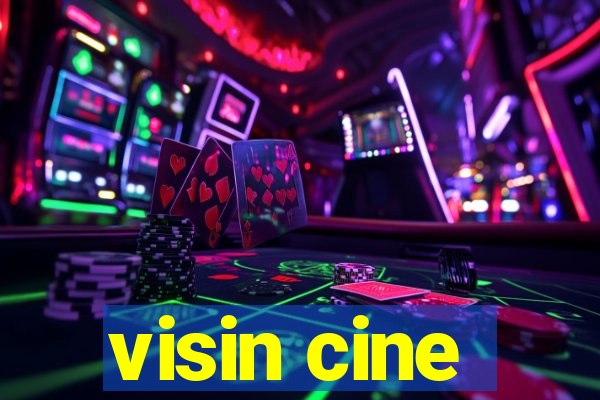 visin cine