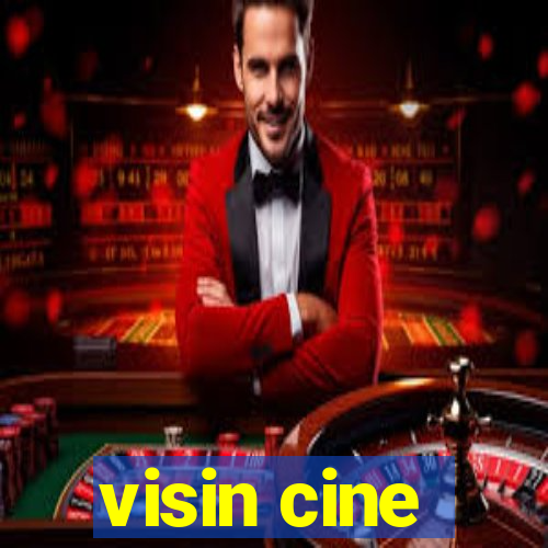 visin cine