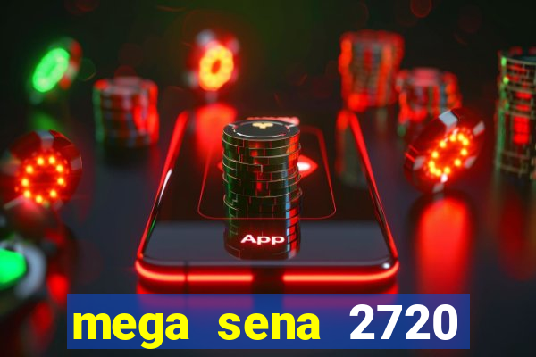 mega sena 2720 giga sena