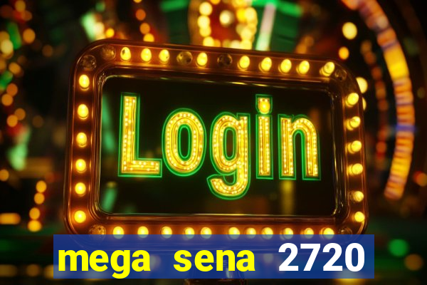 mega sena 2720 giga sena