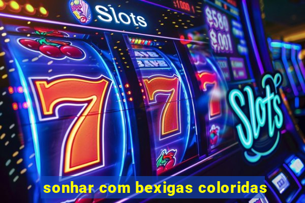 sonhar com bexigas coloridas