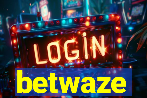 betwaze