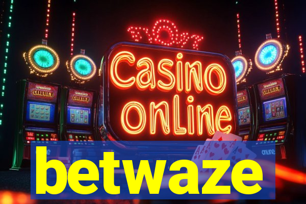 betwaze