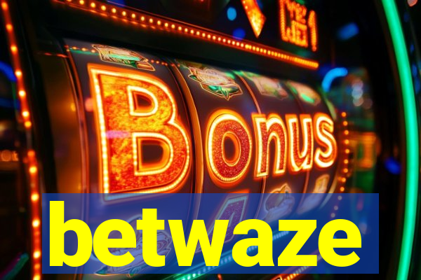 betwaze