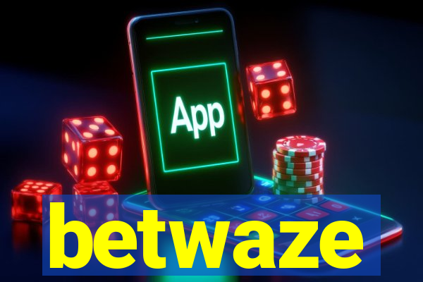 betwaze