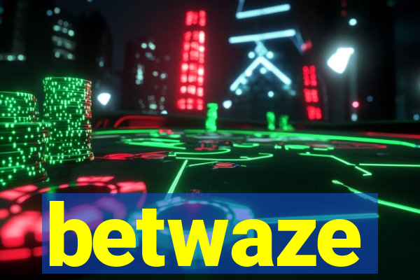 betwaze